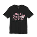 Dead Inside But Cute Tee