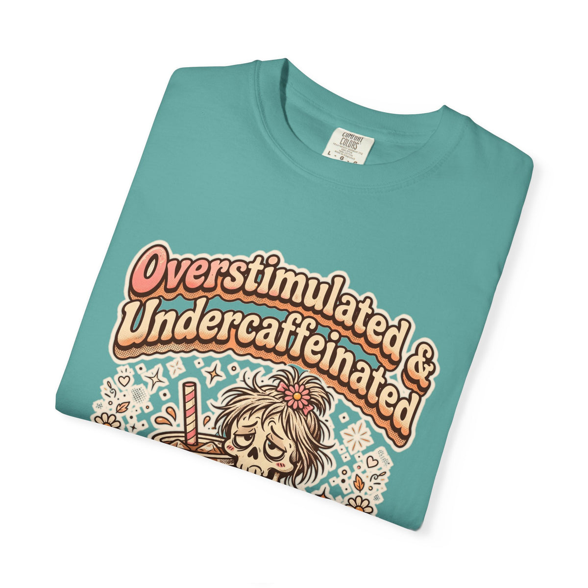Overstimulated & Undercaffeinated Tee