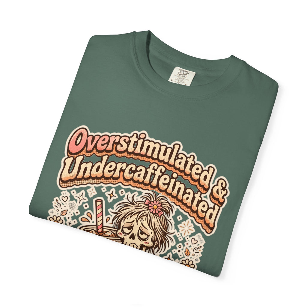 Overstimulated & Undercaffeinated Tee
