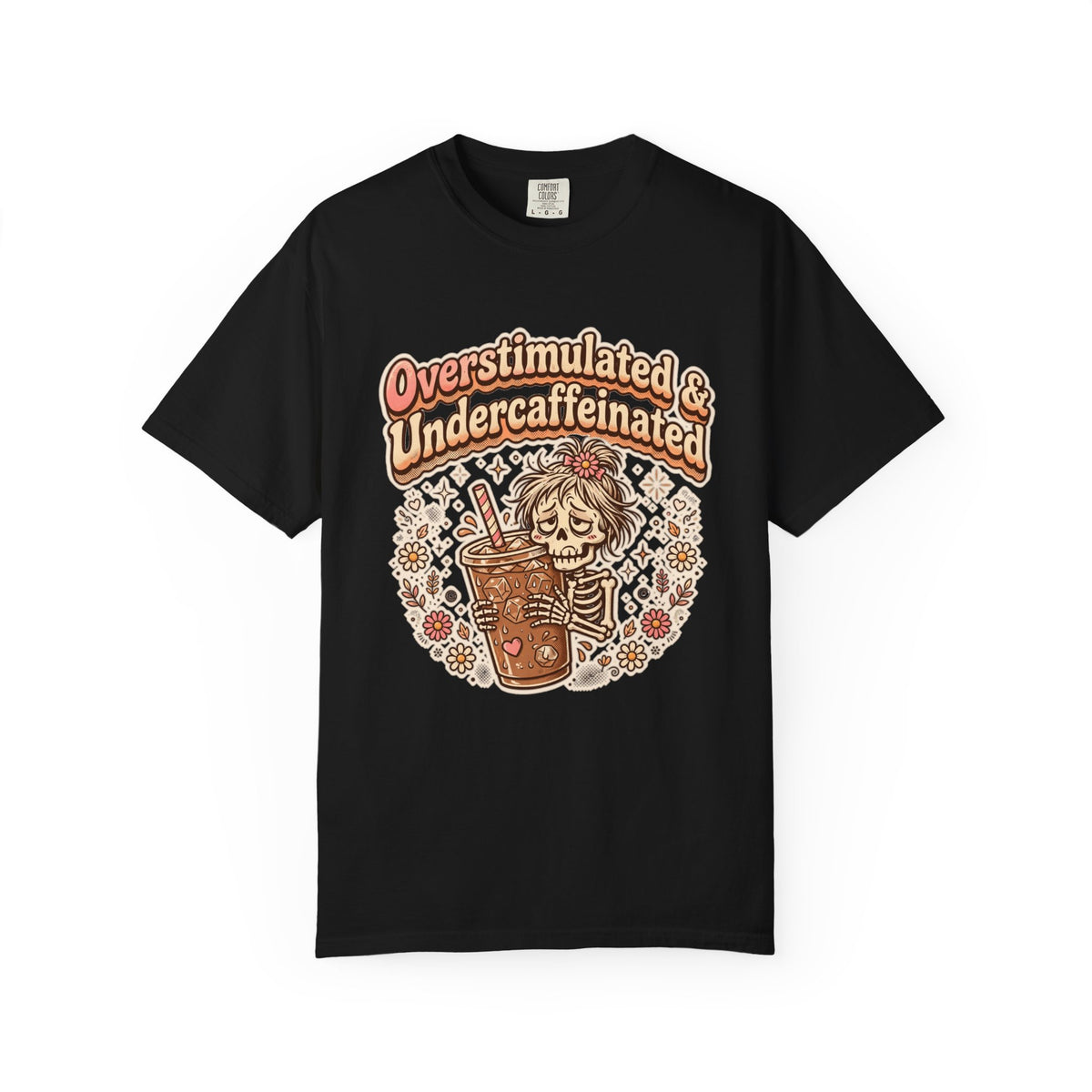 Overstimulated & Undercaffeinated Tee