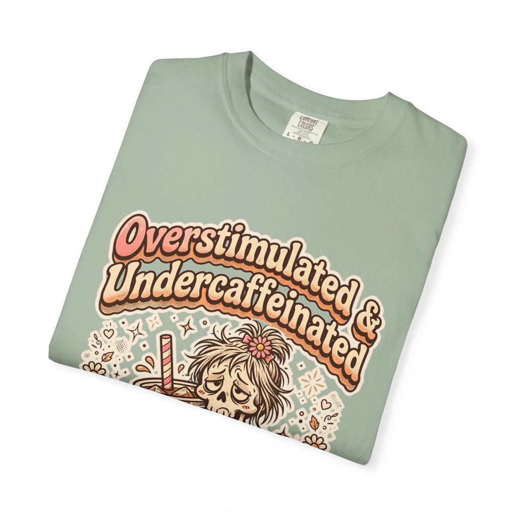 Overstimulated & Undercaffeinated Tee