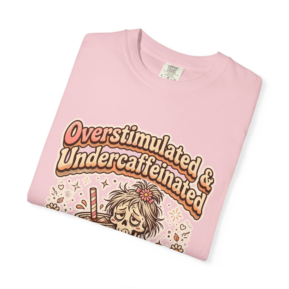 Overstimulated & Undercaffeinated Tee